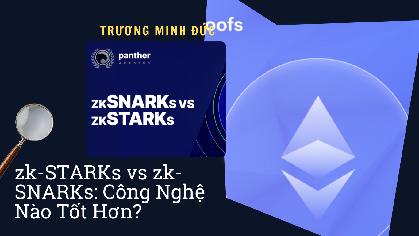 So sánh công nghệ zk-STARKs và zk-SNARKs trong bảo mật blockchain.