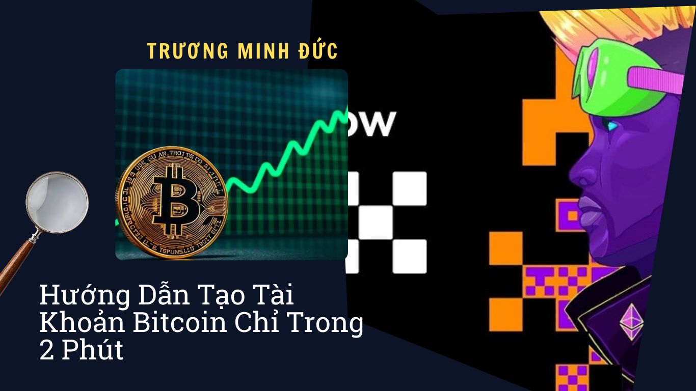Hướng dẫn tạo tài khoản Bitcoin nhanh chóng và dễ dàng trong vòng 2 phút.