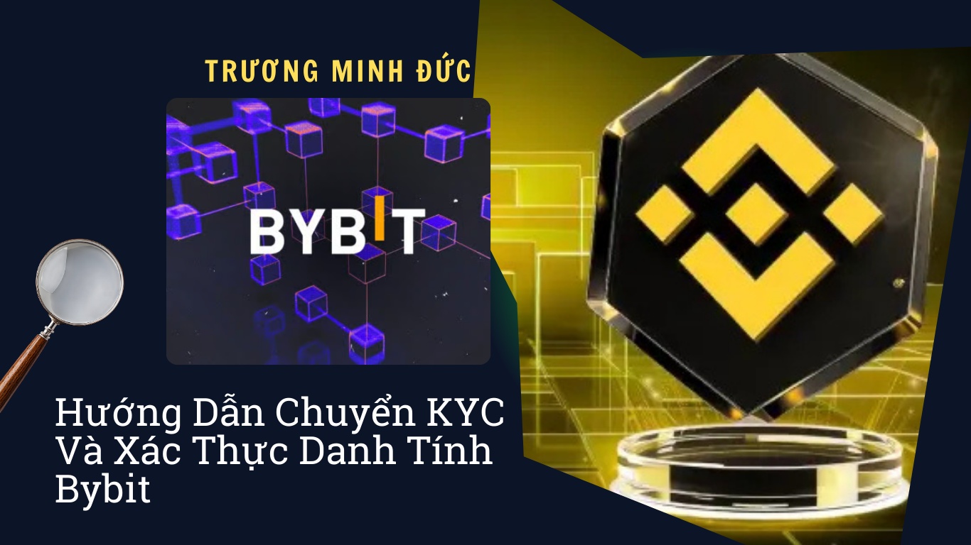 Hướng dẫn chuyển KYC và xác thực danh tính trên Bybit dễ dàng.