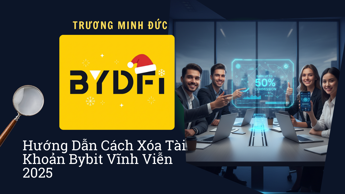 Hướng dẫn xóa tài khoản Bybit vĩnh viễn năm 2026 dễ dàng và nhanh chóng.