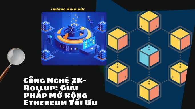 Đồ họa minh họa công nghệ zk-Rollup giúp mở rộng quy mô Ethereum hiệu quả.