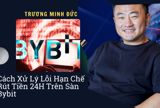 Hình ảnh Trương Minh Đức hướng dẫn xử lý lỗi rút tiền trên Bybit trong 24h.